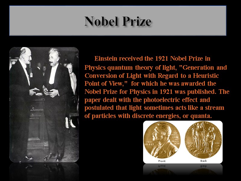 Nobel Prize       Einstein received the 1921 Nobel Prize